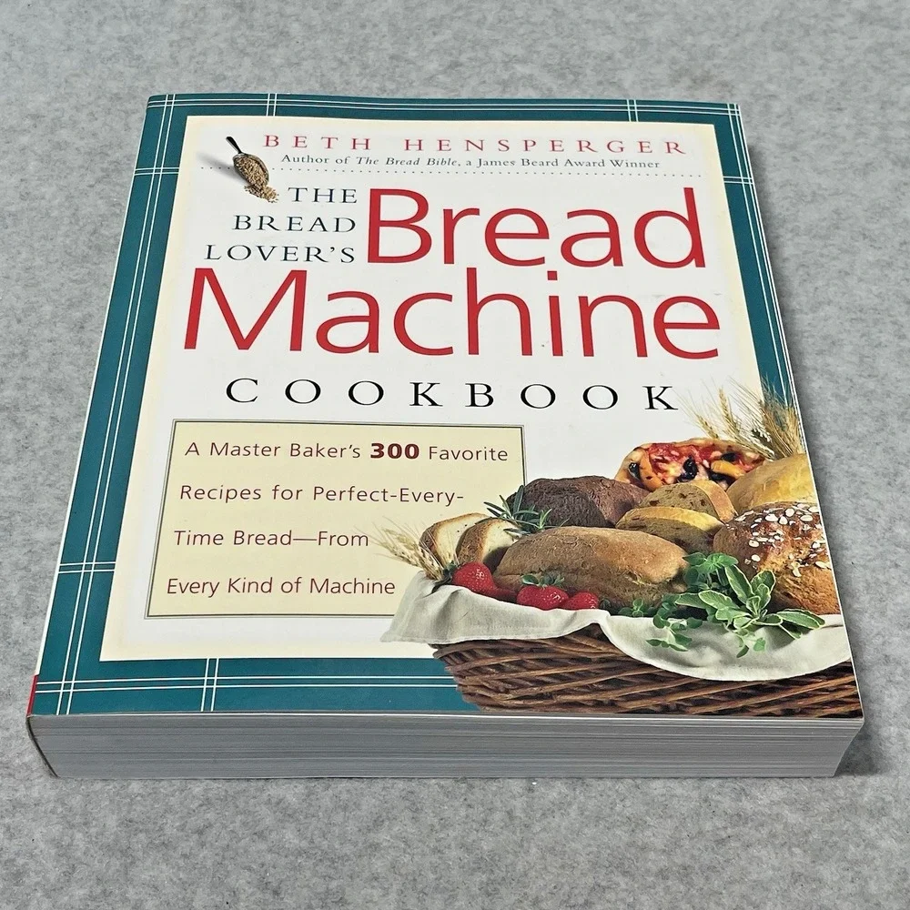 The Bread Lovers Bread Machine Cookbook: A Master Bakers 300 Favorites Softcover